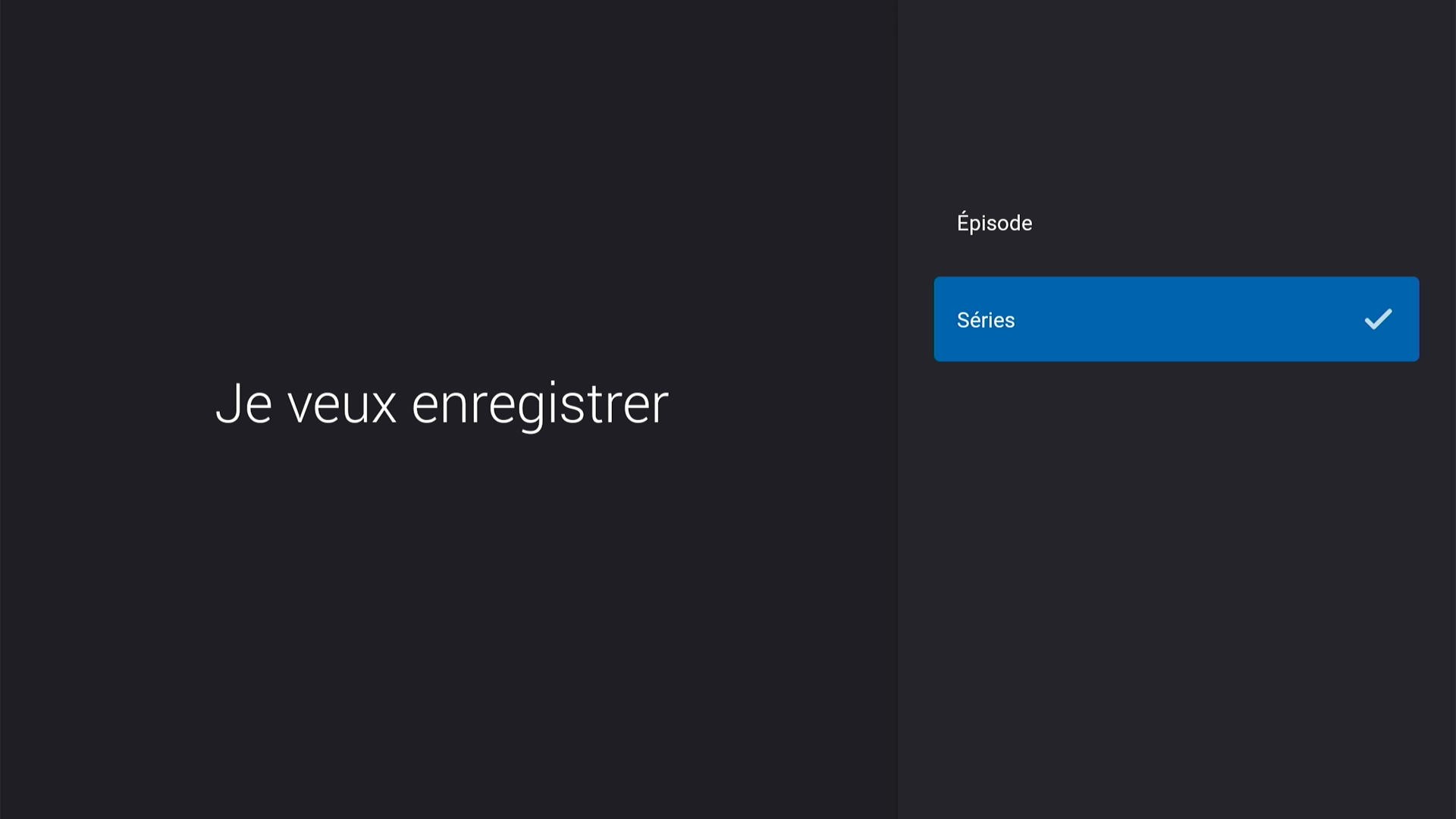 section « Je veux enregistrer » avec les options Épisode et Série