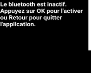 Si Bluetooth est désactivé, touchez OK pour l’activer.